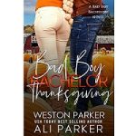 Bad Boy Bachelor Thanksgiving by Weston Parker