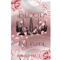 Blood and Reign by Rumer Hale