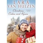 Christmas Cakes and Kisses by Lara Van Hulzen
