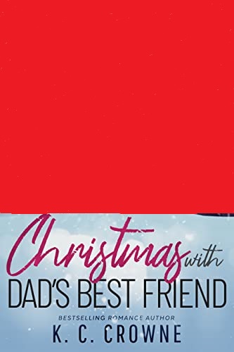 Christmas with Dad's Best Friend by K.C. Crowne