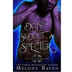 Don't Seduce A Specter by Melody Raven