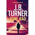 Gone Bad by J. B. Turner