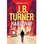 Hard Way by J. B. Turner