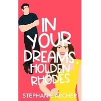 In Your Dreams, Holden Rhodes by Stephanie Archer
