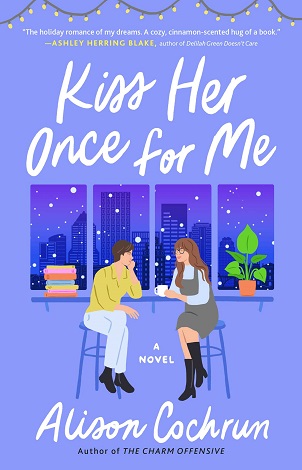 Kiss Her Once for Me by Alison Cochrun PDF