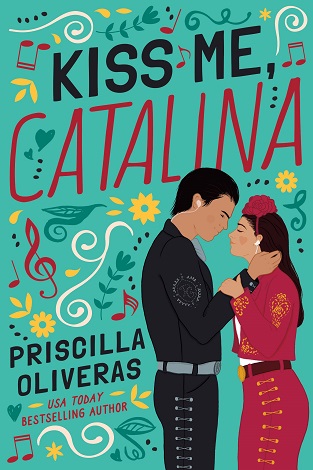 Kiss Me, Catalina by Priscilla Oliveras PDF