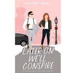Later On We'll Conspire by Kortney Keisel