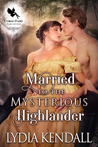 Married to the Mysterious Highlander by Lydia Kendall 