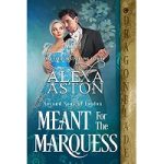 Meant for the Marquess by Alexa Aston