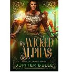 My Wicked Alphas by Jupiter Belle