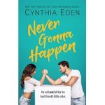 Never Gonna Happen by Cynthia Eden