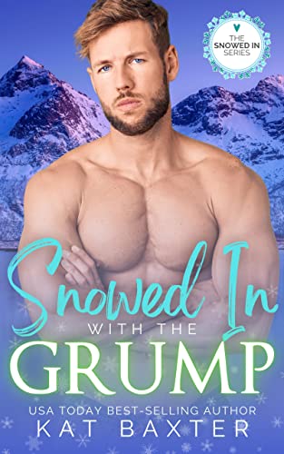 Snowed in With the Grump by Kat Baxter