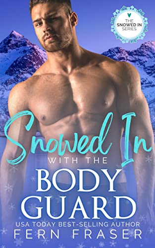 Snowed in with the Bodyguard by Fern Fraser