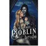 Stolen Goblin Bride by Emma Hamm
