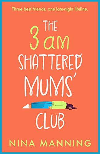 The 3am Shattered Mums' Club by Nina Manning