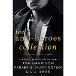 The Anti-Heroes Collection by Parker S. Huntington