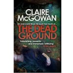 The Dead Ground by Claire McGowan