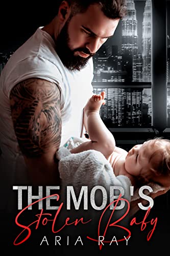 The Mob's Stolen Baby by Aria Ray