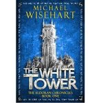 The White Tower by Michael Wisehart