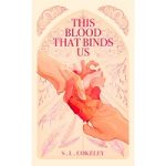 This Blood that Binds Us by S. L. Cokeley