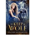 To Keep A Wolf by Heather Hildenbrand