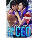 Unwrapping For The CEO by Olivia T. Turner