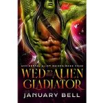 Wed To The Alien Gladiator by January Bell