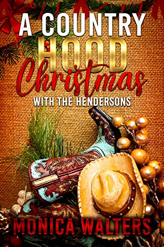 A Country Hood Christmas with the Hendersons by Monica Walters