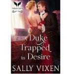A Duke Trapped in Desire by Sally Vixen