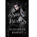 A Siren of Beasts by Elizabeth Knight