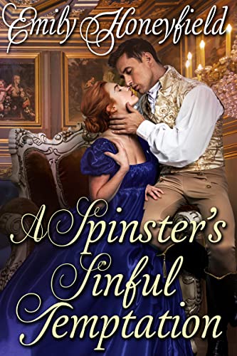 A Spinster's Sinful Temptation by Emily Honeyfield