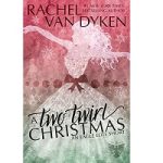 A Two Twirl Christmas by Rachel Van Dyken