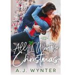 All I Want for Christmas by A.J. Wynter