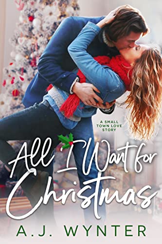 All I Want for Christmas by A.J. Wynter