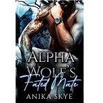 Alpha Wolf's Fated Mate by Anika Skye