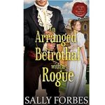 An Arranged Betrothal with a Roque by Sally Forbes