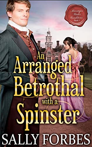 An Arranged Betrothal with a Spinster by Sally Forbes