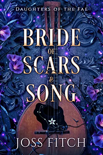 Bride of Scars & Song by Joss Fitch 
