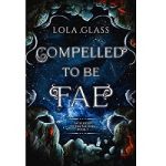 Compelled to be Fae by Lola Glass