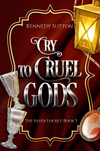 Cry to Cruel Gods by Kennedy Sutton