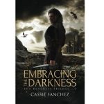 Embracing the Darkness by Cassie Sanchez