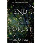 End of the Forest by Zora Fox