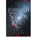 Ensnared by the Shadow King by Lola Glass