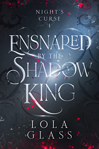 Ensnared by the Shadow King by Lola Glass