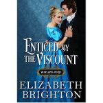 Enticed by the Viscount by Elizabeth Brighton