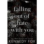 Falling Out of Hate with You by Kennedy Fox