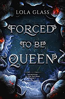 Forced to be Queen by Lola Glass