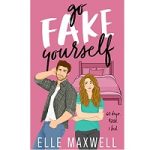 Go Fake Yourself by Elle Maxwell