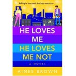 He Loves Me, He Loves Me Not by Aimee Brown