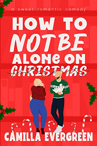 How to Not Be Alone on Christmas by Camilla Evergreen